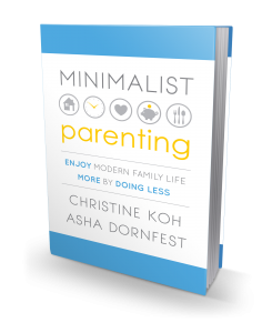 Minimalist Parenting: Enjoy Modern Family Life More by Doing Less