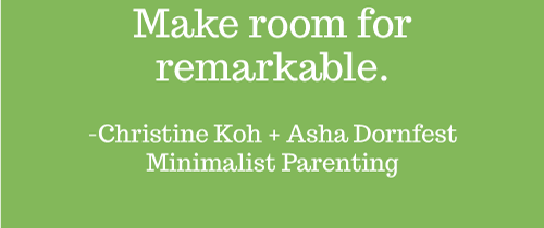 One of the goals of Minimalist Parenting is to help you…